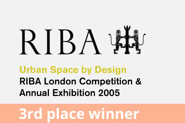 RIBA London Competition, Urban Space and Design Built Project, 3rd Place Winner 2005