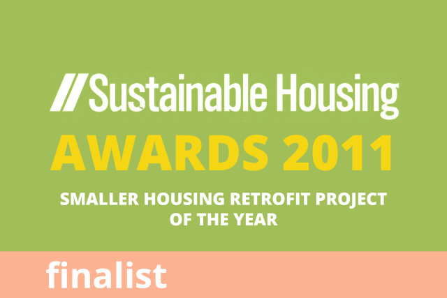 Sustainable Housing Awards, Sustainable Smaller Housing Retrofit Project of the Year, Finalist 2011